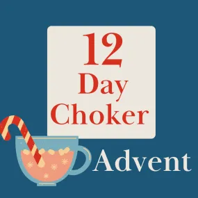 12 Day Choker Advent