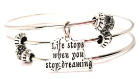 Life Stops When You Stop Dreaming Triple Style Expandable Bangle Bracelet